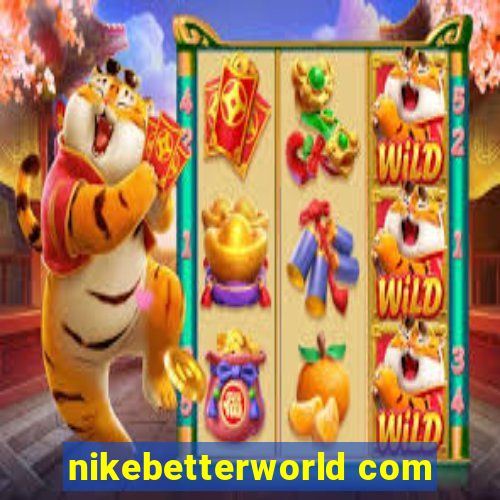 nikebetterworld com